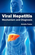 Cover: Viral Hepatitis: Mechanism and Diagnosis - Foster Academics