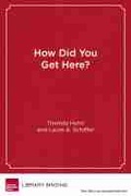 Cover: How Did You Get Here? - Harvard Educational Publishing Group