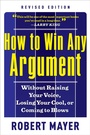 Cover: How to Win Any Argument - RWW Career Press