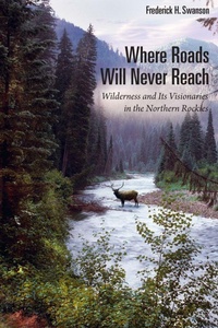 Enlarge image Cover: Where Roads Will Never Reach - University of Utah Press,U.S.