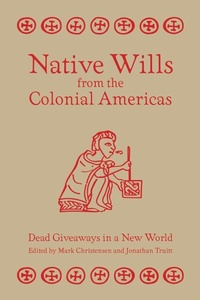Enlarge image Cover: Native Wills from the Colonial Americas - University of Utah Press,U.S.