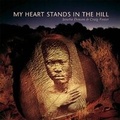 Cover: My Heart Stands in the Hill - Struik Publishers