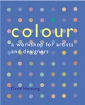 Cover: Colour: A Workshop For Artists and Designers - Laurence King Publishing