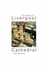 Enlarge image Cover: The Building of Liverpool Cathedral - Carnegie Publishing Ltd
