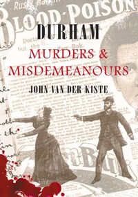 Abbildung von: Durham Murders & Misdemeanours - Amberley Publishing