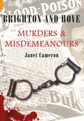 Cover: Brighton and Hove Murders & Misdemeanours - Amberley Publishing