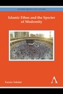 Cover: Islamic Ethos and the Specter of Modernity - Anthem Press