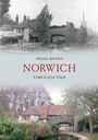 Cover: Norwich Through Time - Amberley Publishing