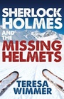Cover: Sherlock Holmes and the Missing Helmets - MX Publishing