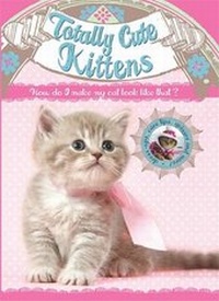 Enlarge image Cover: Totally Cute Kittens - Ticktock Books