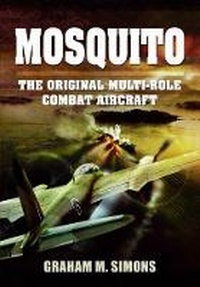 Enlarge image Cover: Mosquito: The Original Multi-Role Combat Aircraft - Pen & Sword Aviation