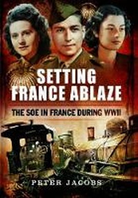 Enlarge image Cover: Setting France Ablaze - Pen & Sword Aviation