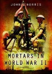 Enlarge image Cover: Mortars in World War II - Pen & Sword Military
