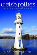 Cover: Welsh Follies - Secrets, Stories and Scandals - Llygad Gwalch Cyf