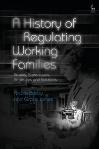Enlarge image Cover: A History of Regulating Working Families - Hart Publishing
