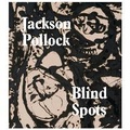 Cover: Jackson Pollock: Blind Spots - Tate Publishing