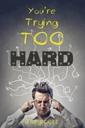 Cover: You're Trying Too Hard - Archangel Ink LLC