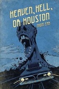 Cover: Heaven, Hell, or Houston - Severed Press