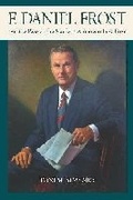 Cover: F. Daniel Frost and the Rise of the Modern American Law Firm - University of Arizona Press