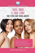 Cover: Skin, Hair & Nail Care for Teens and Young Adults UPDATED & EXPANDED - Teen Town Press
