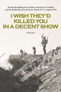 Cover: I Wish They'd Killed You in A Decent Show - Reveille Press