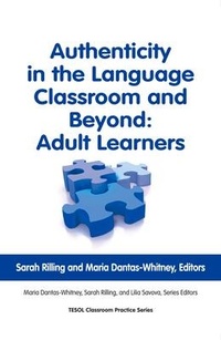 Enlarge image Cover: Authenticity in the Language Classroom and Beyond: Adult Learners - Teachers of English to Speakers of Other Languages, Incorporated (TESOL)