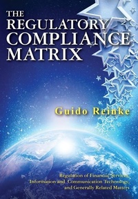 Abbildung von: The Regulatory Compliance Matrix: Regulation of Financial Services, Information and Communication Technology, and Generally Related Matters - Gold Rush Publishing