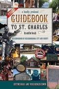 Cover: Finally, a Locally Produced Guidebook to St. Charles, by and for Locals, Neighborhood by Neighborhood - Reedy Press