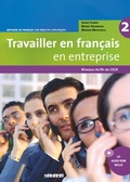 Cover: Travailler en fran&ccedil;ais en entreprise - M&eacute;thode de fran&ccedil;ais sur objectifs sp&eacute;cifiques - Band 2: A2/B1 - Didier