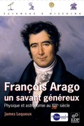 Cover: Fran&ccedil;ois Arago, un savant g&eacute;n&eacute;reux - EDP Sciences