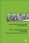 Cover: Agir en situation d'incertitude en agriculture - Peter Lang Verlag