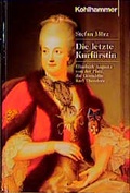 Cover: Die letzte Kurf&uuml;rstin - Kohlhammer