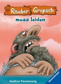 Enlarge image Cover: Räuber Grapsch, Band 6 - Räuber Grapsch muss leiden - Ravensburger