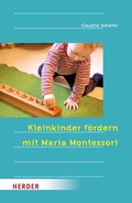 Cover: Kleinkinder f&ouml;rdern mit Maria Montessori - Verlag Herder