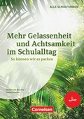 Cover: Mehr Gelassenheit und Achtsamkeit im Schulalltag (2. Auflage) - So k&ouml;nnen wir es packen - Cornelsen P&auml;dagogik