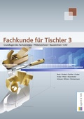 Cover: Fachkunde f&uuml;r Tischler / Fachkunde f&uuml;r Tischler 3 - Jugend & Volk