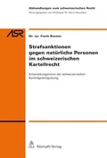 Cover: Strafsanktionen gegen nat&uuml;rliche Personen im schweizerischen Kartellrecht - St&auml;mpfli Verlag AG