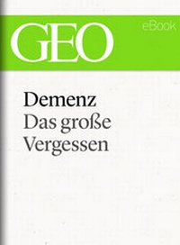 Abbildung von: Demenz: Das große Vergessen (GEO eBook Single) - Gruner + Jahr