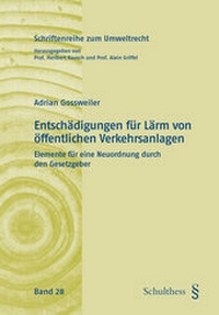 Abbildung von: Entschädigungen für Lärm von öffentlichen Verkehrsanlagen - Schulthess Juristische Medien