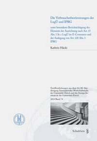 Abbildung von: Die Verbraucherbestimmungen des LugÜ und IPRG unter besonderer Berücksichtigung des Elements der Ausrichtung von Art. 15 Abs. 1 lit. c LugÜ im E-Commerce und der Auslegung von Art. 120 Abs. 1 IPGR - Schulthess Juristische Medien