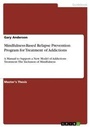 Cover: Mindfulness-Based Relapse Prevention Program for Treatment of Addictions - GRIN Publishing