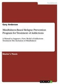 Enlarge image Cover: Mindfulness-Based Relapse Prevention Program for Treatment of Addictions - GRIN Publishing