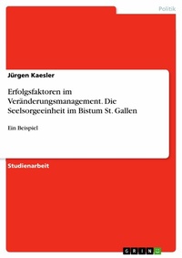 Abbildung von: Erfolgsfaktoren im Veränderungsmanagement. Die Seelsorgeeinheit im Bistum St. Gallen - GRIN Verlag