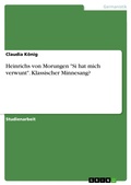 Cover: Heinrichs von Morungen "Si hat mich verwunt". Klassischer Minnesang? - GRIN Verlag