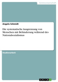 Bild vergrößern Bild: Die systematische Ausgrenzung von Menschen mit Behinderung während des Nationalsozialismus - GRIN Verlag