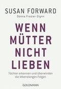 Cover: Wenn M&uuml;tter nicht lieben - Goldmann