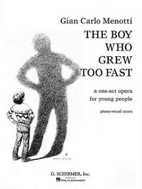 Abbildung von: The Boy Who Grew Too Fast: A One-Act Opera for Young People - G. Schirmer, Inc.