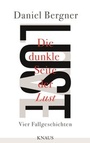 Cover: Die dunkle Seite der Lust - Albrecht Knaus Verlag