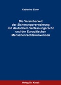 Cover: Die Vereinbarkeit der Sicherungsverwahrung mit deutschem Verfassungsrecht und der Europ&auml;ischen Menschenrechtskonvention - Kovac, Dr. Verlag