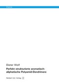 Cover: Perfekt strukturierte aromatisch-aliphatische Polyamid-Dendrimere - utzverlag GmbH